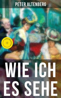 Wie ich es sehe - Peter Altenberg - E-Book