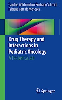 Drug Therapy and Interactions in Pediatric Oncology - Carolina Witchmichen Penteado Schmidt - E-Book