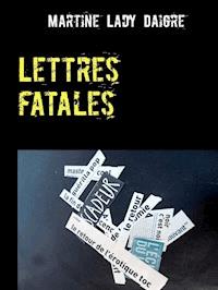Lettres fatales - Martine Lady Daigre - E-Book
