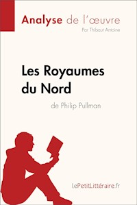 Les Royaumes du Nord de Philip Pullman (Analyse de l'oeuvre) - lePetitLitteraire - E-Book