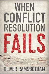 When Conflict Resolution Fails - Oliver Ramsbotham - E-Book
