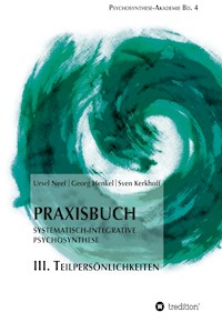 Praxisbuch Systematisch-Integrative Psychosynthese: III. Teilpersönlichkeiten - Ursel Neef - E-Book