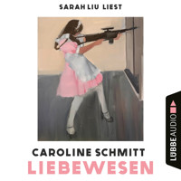 Liebewesen (Ungekürzt) - Caroline Schmitt - Hörbuch