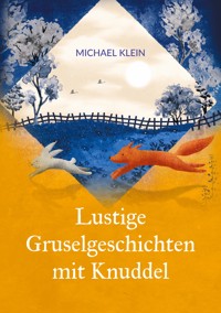 Lustige Gruselgeschichten mit Knuddel - Michael Klein - E-Book