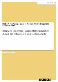 Balanced Scorecard - Zielkonflikte umgehen durch die Integration von Sustainability - Robert Hartung - E-Book