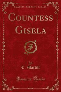 Countess Gisela - E. Marlitt - E-Book