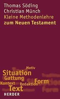 Kleine Methodenlehre zum Neuen Testament - Thomas Söding - E-Book