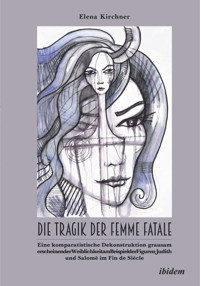 Die Tragik der Femme Fatale - Elena Kirchner - E-Book