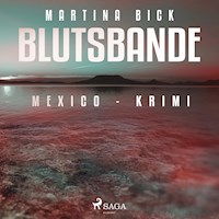 Blutsbande - Mexico-Krimi (Ungekürzt) - Martina Bick - Hörbuch