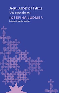 Aquí América Latina - Josefina Ludmer - E-Book