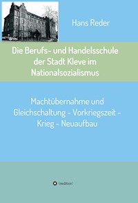 Die Berufs- und Handelsschule der Stadt Kleve im Nationalsozialismus - Hans Reder - E-Book