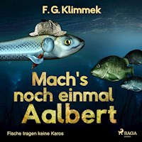 Mach's noch einmal Aalbert - Fische tragen keine Karos (Ungekürzt) - F. G. Klimmek - Hörbuch