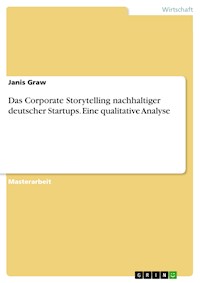 Das Corporate Storytelling nachhaltiger deutscher Startups. Eine qualitative Analyse - Janis Graw - E-Book