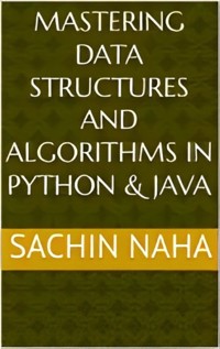 Mastering Data Structures and Algorithms in Python & Java - Sachin Naha - E-Book