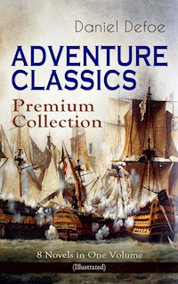 ADVENTURE CLASSICS - Premium Collection: 8 Novels in One Volume (Illustrated) - Daniel Defoe - E-Book