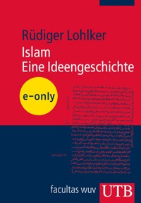 Islam. Eine Ideengeschichte - Rüdiger Lohlker - E-Book