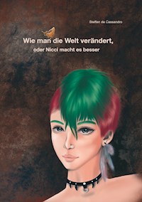 Wie man die Welt verändert, oder Nicci macht es besser - Steffen de Cassandro - E-Book