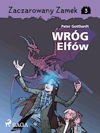 Zaczarowany Zamek 3 - Wróg Elfów - Peter Gotthardt - E-Book