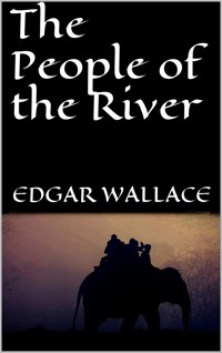The People of the River - Edgar Wallace - E-Book
