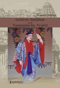 Goldene Buddhas und Tasmanische Teufel. Thailand – Indien – Ceylon – Australien – Japan - Harald Stöber - E-Book