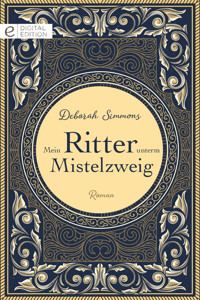 Mein Ritter unterm Mistelzweig - Deborah Simmons - E-Book
