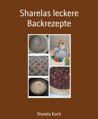 Sharelas leckere Backrezepte - Sharela Koch - E-Book