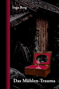 Das Mühlen-Trauma - Inga Berg - E-Book