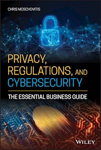 Privacy, Regulations, and Cybersecurity - Chris Moschovitis - E-Book