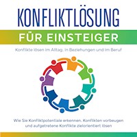 Konfliktlösung für Einsteiger - Konflikte lösen im Alltag, in Beziehungen und im Beruf: Wie Sie Konfliktpotentiale erkennen,  Konflikten vorbeugen und aufgetretene Konflikte zielorientiert lösen - Matthias Ernst - Hörbuch