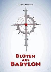 Blüten aus Babylon - Günther Klößinger - E-Book