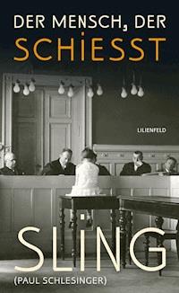 Der Mensch, der schießt - Paul (Sling) Schlesinger - E-Book