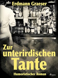 Zur unterirdischen Tante - Erdmann Graeser - E-Book
