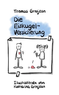 Die Eiskugelversicherung - Thomas Grosjean - E-Book