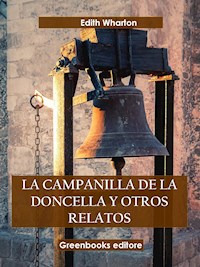 La campanilla de la doncella y otros relatos - Edith Wharton - E-Book