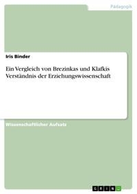 Ein Vergleich von Brezinkas und Klafkis Verständnis der Erziehungswissenschaft - Iris Binder - E-Book