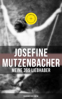 Josefine Mutzenbacher: Meine 365 Liebhaber (Klassiker der Erotik) - Anonym - E-Book