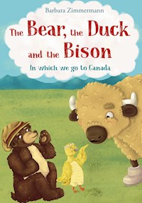 The Bear, the Duck and the Bison - Barbara Zimmermann - E-Book