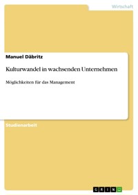 Kulturwandel in wachsenden Unternehmen - Manuel Däbritz - E-Book