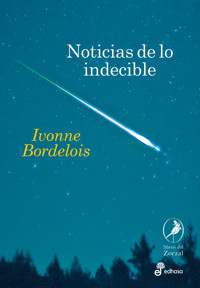 Noticias de lo indecible - Ivonne Bordelois - E-Book