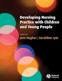 Developing Nursing Practice with Children and Young People -  - E-Book