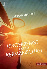 Ungebremst durch Kermanschah - Maryam Djahani - E-Book