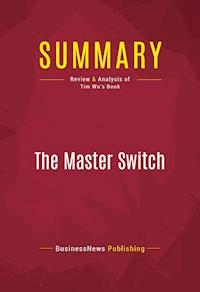 Summary: The Master Switch - BusinessNews Publishing - E-Book