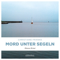 Mord unter Segeln - Oda Wagner, Christine Cordes, Band 3 (Ungekürzt) - Christiane Franke - Hörbuch