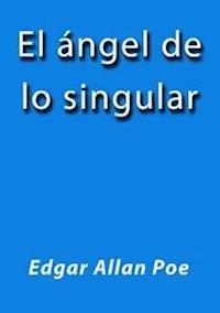 El angel de lo singular - Edgar Allan Poe - E-Book