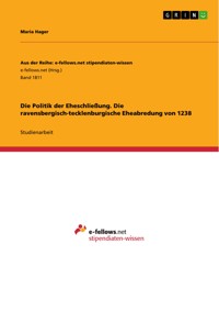 Die Politik der Eheschließung.  Die ravensbergisch-tecklenburgische Eheabredung von 1238 - Maria Hager - E-Book