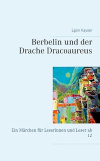 Berbelin und der Drache Dracoaureus - Egon Kayser - E-Book