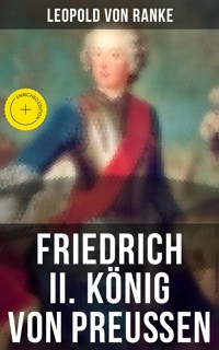 Friedrich II. König von Preußen - Leopold von Ranke - E-Book