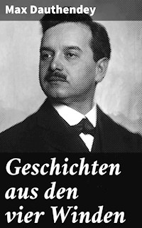Geschichten aus den vier Winden - Max Dauthendey - E-Book