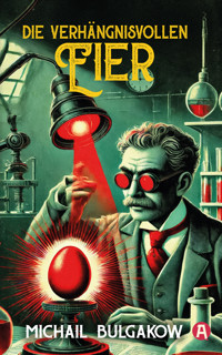 Die verhängnisvollen Eier - Michail Bulgakow - E-Book