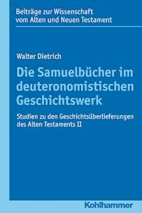 Die Samuelbücher im deuteronomistischen Geschichtswerk - Walter Dietrich - E-Book